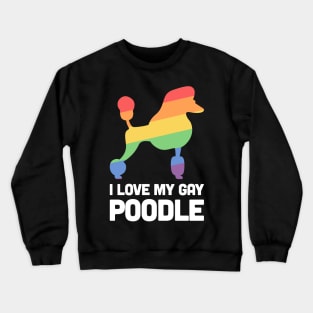 Poodle - Funny Gay Dog LGBT Pride Crewneck Sweatshirt